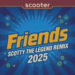 Scooter - Friends (Scotty The Legend Remix 2025)