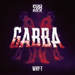 Why T - Gabba (Original Mix)