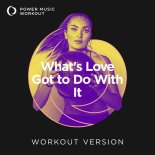 Power Music Workout - What's Love Got to Do With It (Workout Version 130 BPM)