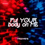Treemaine - Put Your Body On Me (Extended)