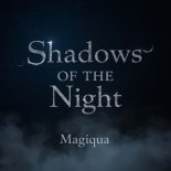 Magiqua - Shadows of the Night (Original Mix)
