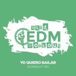 Hard EDM Workout - Yo Quiero Bailar (Workout Mix 140 bpm)