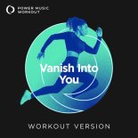 Power Music Workout - Vanish Into You (Extended Workout Version 135 BPM)
