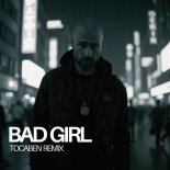 TOCABEN - Bad Girl (Tocaben Remix)