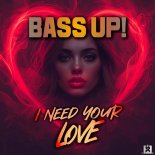 Bass Up! - I Need Your Love