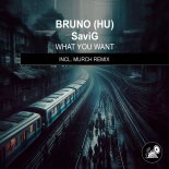 Bruno (HU), SaviG - What You Want (Murch Remix)