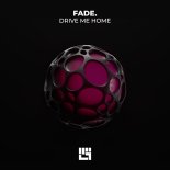 Fade - Drive Me Home (Original Mix)