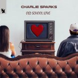 Charlie Sparks - Old School Love (Extended Mix)
