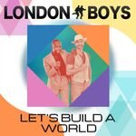 London Boys - Lets Build A World