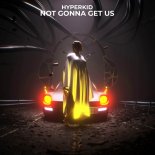 HYPERKID - Not Gonna Get Us (Extended Mix)