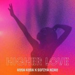 Kush Kush & Sofiya Nzau - Higher Love (Original Mix)