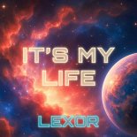 Lexor - It's My Life