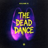 Kilian K - The Dead Dance (Original Mix)