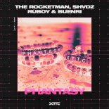 The Rocketman & SHVDZ & Ruboy & Buenri, - Phantasy (Extended Mix)