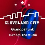 Grandpafunk - Turn on the Music