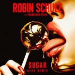 Robin Schulz feat. Francesco Yates - Sugar (Alok Remix) 2025