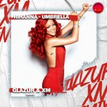 Rihanna - Umbrella (Glazur & XM Extended Remix)