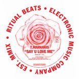 T.Markakis - Say U Love Me
