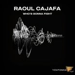 Raoul Cajafa - Who's Gonna Fight (Club Mix)