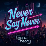 Sync Theory - Never Say Never