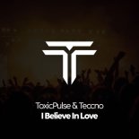 ToxicPulse & Teccno - I Believe In Love