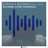 Duboss, Moonway & Chacel - Bizarre Love Triangle