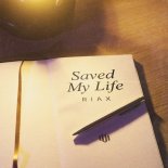 Riax - Saved My Life (A Story To Myself)