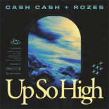 Cash Cash & ROZES - Up So High (Extended Mix)