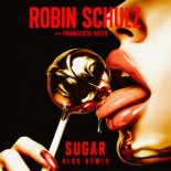 Robin Schulz & Francesco Yates - Sugar (Alok Remix)