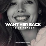 Inside Reason - Want Her Back (Original Mix)