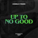 D'Angello & Francis - Up To No Good (Extended Mix)