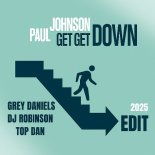 Paul Johnson - Get Get Down (Grey Daniels, TopDan & Robinson Remix)