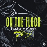 KAAZE x CERES - On The Floor (Original Mix)