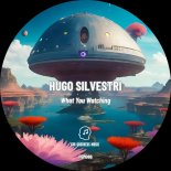Hugo Silvestri - What You Watching
