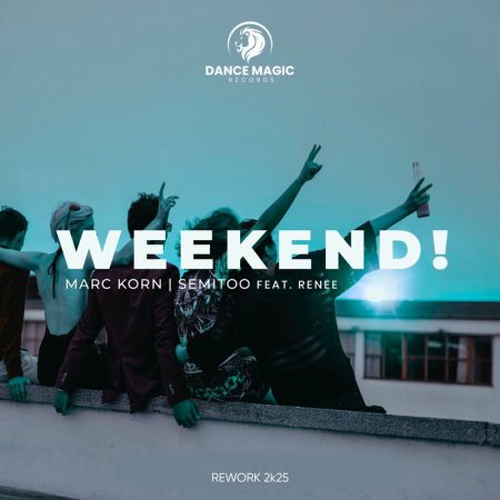 Marc Korn & Semitoo feat Renee - Weekend! (Rework 2k25)