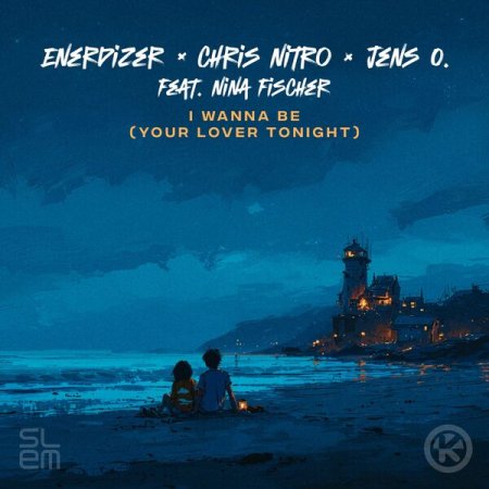Enerdizer x Chris Nitro x Jens O feat. Nina Fischer - I Wanna Be (Your Lover Tonight)