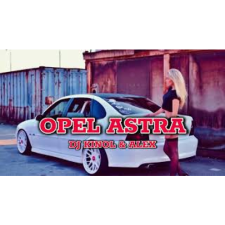Dj Kinol feat.Alex - Opel Astra