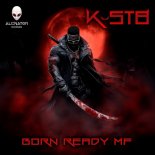 K-ST8 - Born Ready MF (Original Mix)