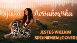 Sylwia Kossakowska - Jesteś Wielkim Spełnieniem (COVER)