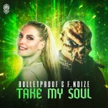F. Noize & Bulletproof - Take My Soul