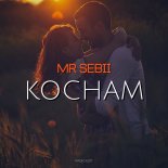Mr Sebii - Kochaj (Radio Edit)