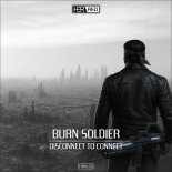 Burn Soldier - Disconnect To Connect (Extended)