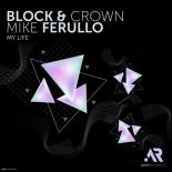 Mike Ferullo, Block & Crown - My Life