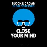 Block & Crown - Close Your Mind