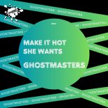 GhostMasters - Make It Hot