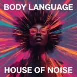 House Of Noise - Body Language (DJ Global Byte Mix)