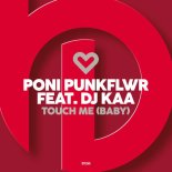 Poni PunkFlwr, DJ Kaa - Touch Me (Baby) (Extended Mix)