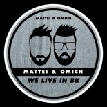 Mattei & Omich - We Live In BK (Extended Mix)