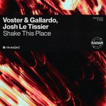 Voster & Gallardo, Josh Le Tissier - Shake This Place (Extended Mix)