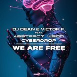 DJ Dean & Victor F Feat. Abstract Vision & Cyberdrop - We Are Free (Instrumental Mix)